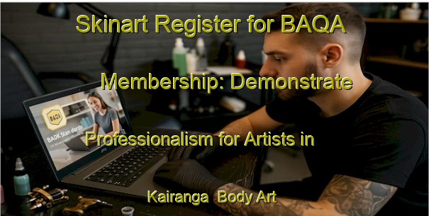 Skinart Register for BAQA Membership: Demonstrate Professionalism for Artists in Kairanga | Body Art Qualification Authority | BAQA-New Zealand