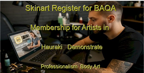 Skinart Register for BAQA Membership for Artists in Hauraki - Demonstrate Professionalism | Body Art Qualification Authority | BAQA-New Zealand