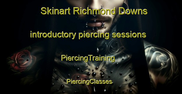 Skinart Richmond Downs introductory piercing sessions | PiercingTraining | PiercingClasses | SkinartTraining-New Zealand