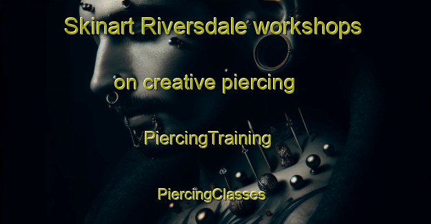 Skinart Riversdale workshops on creative piercing | PiercingTraining | PiercingClasses | SkinartTraining-New Zealand