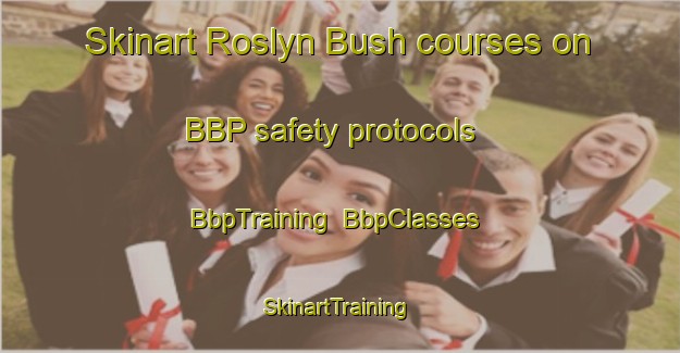 Skinart Roslyn Bush courses on BBP safety protocols | BbpTraining | BbpClasses | SkinartTraining-New Zealand