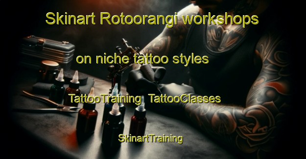 Skinart Rotoorangi workshops on niche tattoo styles | TattooTraining | TattooClasses | SkinartTraining-New Zealand