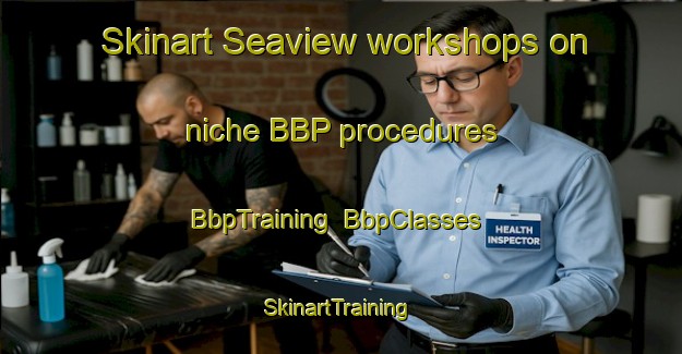 Skinart Seaview workshops on niche BBP procedures | BbpTraining | BbpClasses | SkinartTraining-New Zealand