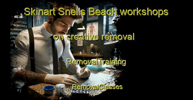 Skinart Snells Beach workshops on creative removal | RemovalTraining | RemovalClasses | SkinartTraining-New Zealand
