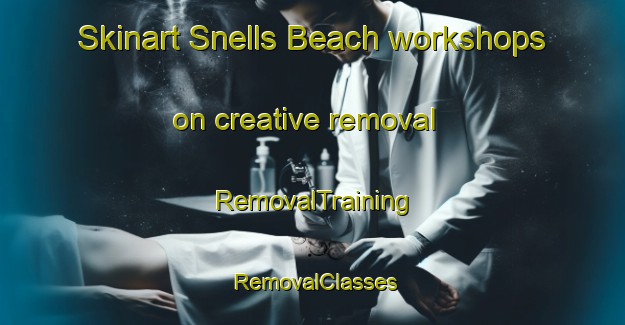 Skinart Snells Beach workshops on creative removal | RemovalTraining | RemovalClasses | SkinartTraining-New Zealand