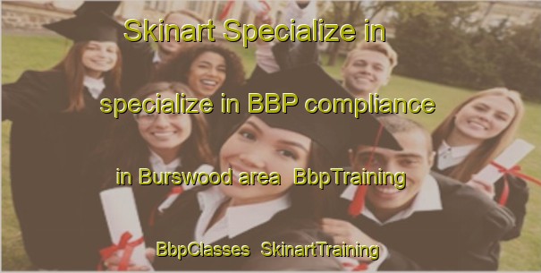 Skinart Specialize in specialize in BBP compliance in Burswood area | BbpTraining | BbpClasses | SkinartTraining-New Zealand