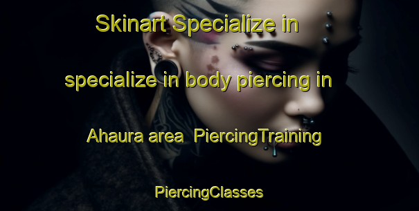 Skinart Specialize in specialize in body piercing in Ahaura area | #PiercingTraining #PiercingClasses #SkinartTraining-New Zealand