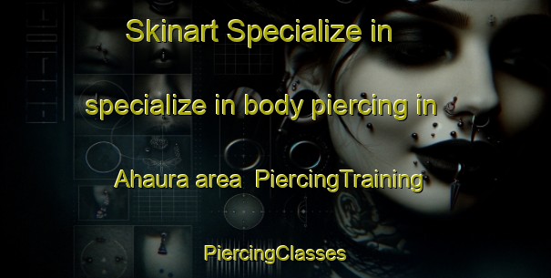 Skinart Specialize in specialize in body piercing in Ahaura area | #PiercingTraining #PiercingClasses #SkinartTraining-New Zealand