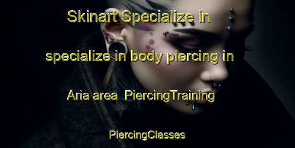 Skinart Specialize in specialize in body piercing in Aria area | #PiercingTraining #PiercingClasses #SkinartTraining-New Zealand