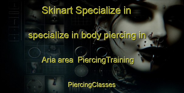 Skinart Specialize in specialize in body piercing in Aria area | #PiercingTraining #PiercingClasses #SkinartTraining-New Zealand