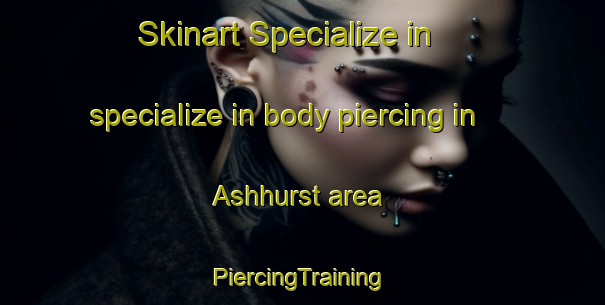 Skinart Specialize in specialize in body piercing in Ashhurst area | #PiercingTraining #PiercingClasses #SkinartTraining-New Zealand