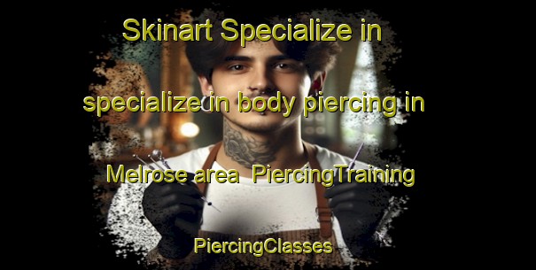 Skinart Specialize in specialize in body piercing in Melrose area | PiercingTraining | PiercingClasses | SkinartTraining-New Zealand