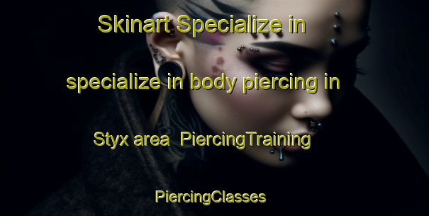 Skinart Specialize in specialize in body piercing in Styx area | PiercingTraining | PiercingClasses | SkinartTraining-New Zealand