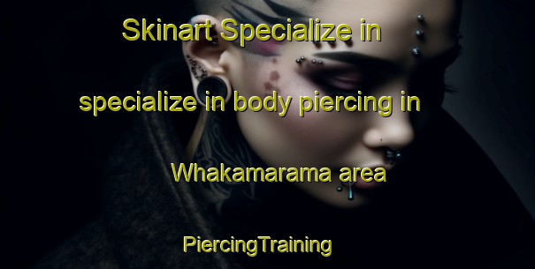 Skinart Specialize in specialize in body piercing in Whakamarama area | PiercingTraining | PiercingClasses | SkinartTraining-New Zealand