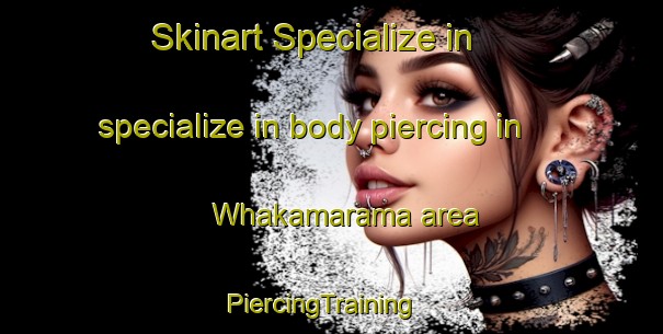 Skinart Specialize in specialize in body piercing in Whakamarama area | PiercingTraining | PiercingClasses | SkinartTraining-New Zealand