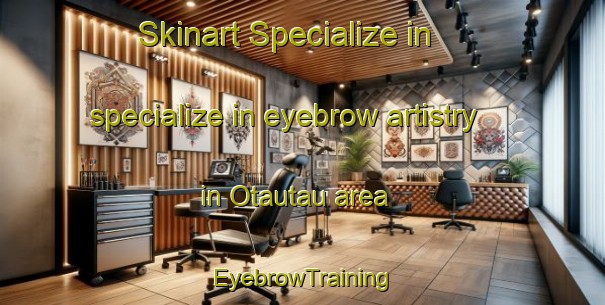 Skinart Specialize in specialize in eyebrow artistry in Otautau area | EyebrowTraining | EyebrowClasses | SkinartTraining-New Zealand