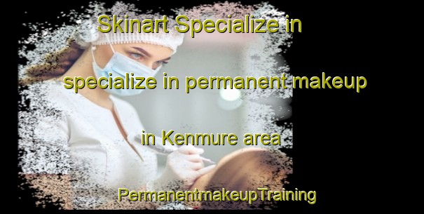 Skinart Specialize in specialize in permanent makeup in Kenmure area | PermanentmakeupTraining | PermanentmakeupClasses | SkinartTraining-New Zealand