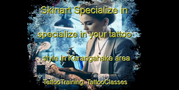 Skinart Specialize in specialize in your tattoo style in Karangahake area | TattooTraining | TattooClasses | SkinartTraining-New Zealand