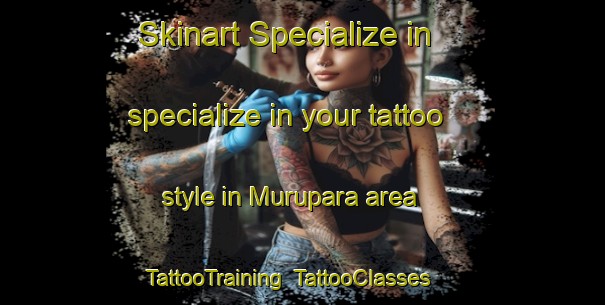 Skinart Specialize in specialize in your tattoo style in Murupara area | TattooTraining | TattooClasses | SkinartTraining-New Zealand