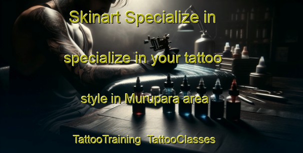 Skinart Specialize in specialize in your tattoo style in Murupara area | TattooTraining | TattooClasses | SkinartTraining-New Zealand