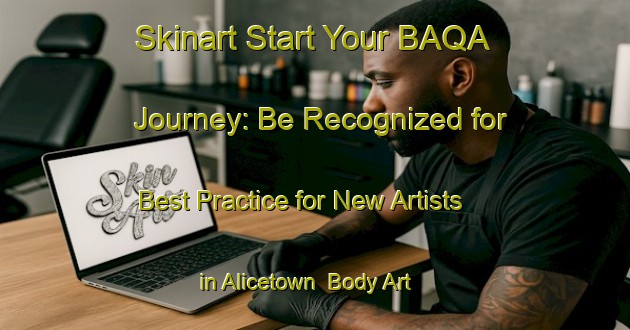 Skinart Start Your BAQA Journey: Be Recognized for Best Practice for New Artists in Alicetown | Body Art Qualification Authority | BAQA-New Zealand