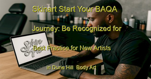 Skinart Start Your BAQA Journey: Be Recognized for Best Practice for New Artists in Durie Hill | Body Art Qualification Authority | BAQA-New Zealand