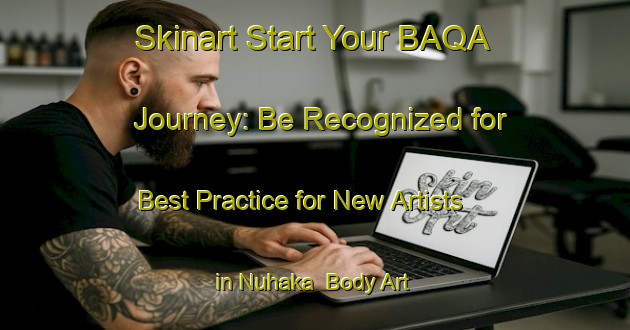 Skinart Start Your BAQA Journey: Be Recognized for Best Practice for New Artists in Nuhaka | Body Art Qualification Authority | BAQA-New Zealand