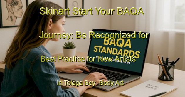 Skinart Start Your BAQA Journey: Be Recognized for Best Practice for New Artists in Tolaga Bay | Body Art Qualification Authority | BAQA-New Zealand