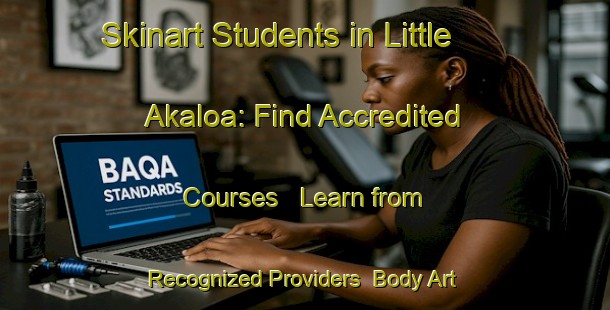 Skinart Students in Little Akaloa: Find Accredited Courses - Learn from Recognized Providers | Body Art Qualification Authority | BAQA-New Zealand