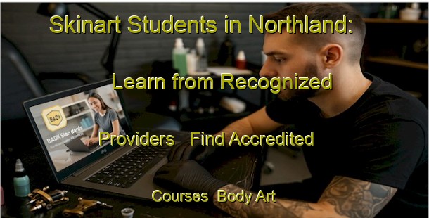 Skinart Students in Northland: Learn from Recognized Providers - Find Accredited Courses | Body Art Qualification Authority | BAQA-New Zealand