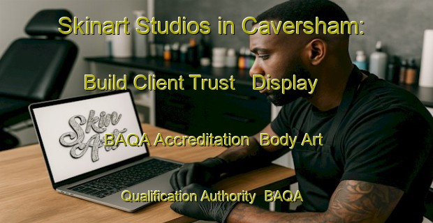 Skinart Studios in Caversham: Build Client Trust - Display BAQA Accreditation | Body Art Qualification Authority | BAQA-New Zealand