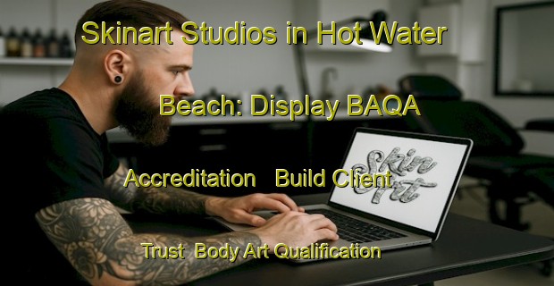 Skinart Studios in Hot Water Beach: Display BAQA Accreditation - Build Client Trust | Body Art Qualification Authority | BAQA-New Zealand