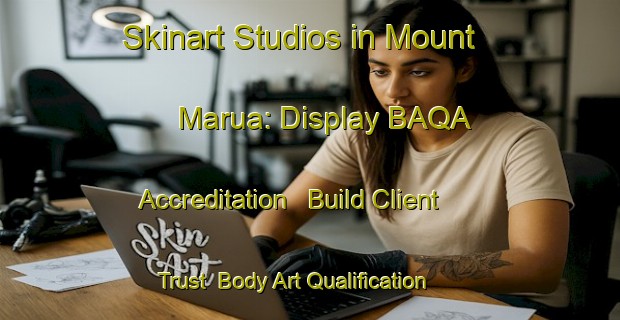 Skinart Studios in Mount Marua: Display BAQA Accreditation - Build Client Trust | Body Art Qualification Authority | BAQA-New Zealand