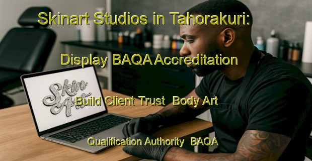 Skinart Studios in Tahorakuri: Display BAQA Accreditation - Build Client Trust | Body Art Qualification Authority | BAQA-New Zealand