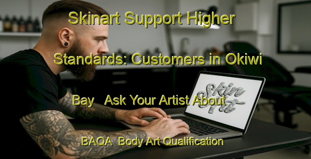 Skinart Support Higher Standards: Customers in Okiwi Bay - Ask Your Artist About BAQA | Body Art Qualification Authority | BAQA-New Zealand