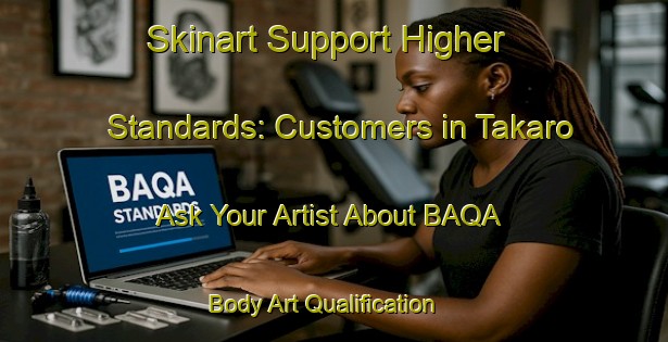 Skinart Support Higher Standards: Customers in Takaro - Ask Your Artist About BAQA | Body Art Qualification Authority | BAQA-New Zealand
