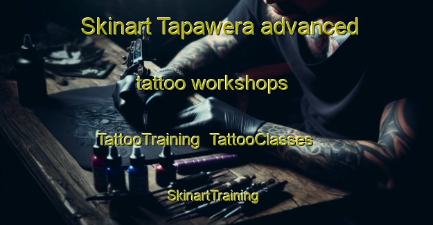 Skinart Tapawera advanced tattoo workshops | TattooTraining | TattooClasses | SkinartTraining-New Zealand