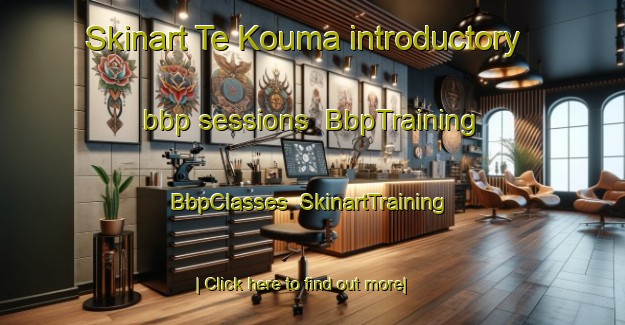 Skinart Te Kouma introductory bbp sessions | BbpTraining | BbpClasses | SkinartTraining-New Zealand