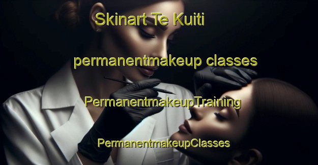 Skinart Te Kuiti permanentmakeup classes | PermanentmakeupTraining | PermanentmakeupClasses | SkinartTraining-New Zealand