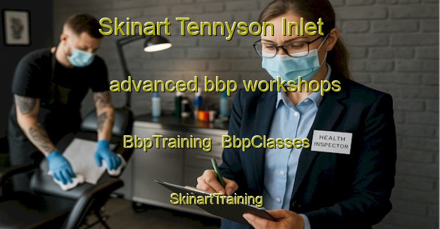 Skinart Tennyson Inlet advanced bbp workshops | BbpTraining | BbpClasses | SkinartTraining-New Zealand