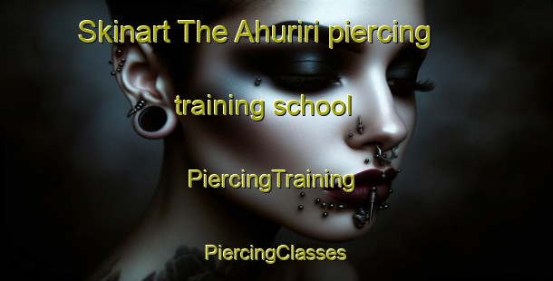 Skinart The Ahuriri piercing training school | #PiercingTraining #PiercingClasses #SkinartTraining-New Zealand