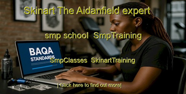 Skinart The Aidanfield expert smp school | SmpTraining | SmpClasses | SkinartTraining-New Zealand
