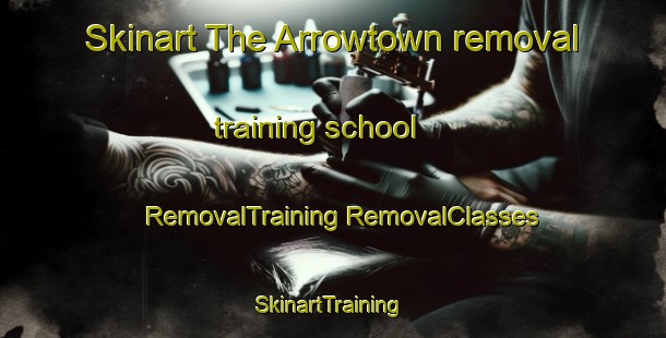 Skinart The Arrowtown removal training school | #RemovalTraining #RemovalClasses #SkinartTraining-New Zealand