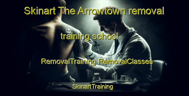 Skinart The Arrowtown removal training school | #RemovalTraining #RemovalClasses #SkinartTraining-New Zealand