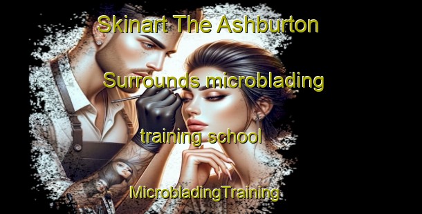 Skinart The Ashburton Surrounds microblading training school | MicrobladingTraining | MicrobladingClasses | SkinartTraining-New Zealand