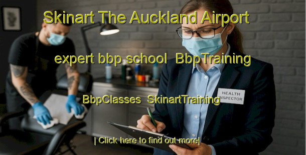 Skinart The Auckland Airport expert bbp school | BbpTraining | BbpClasses | SkinartTraining-New Zealand