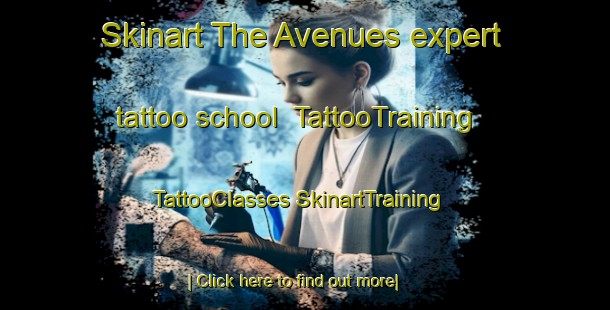 Skinart The Avenues expert tattoo school | #TattooTraining #TattooClasses #SkinartTraining-New Zealand