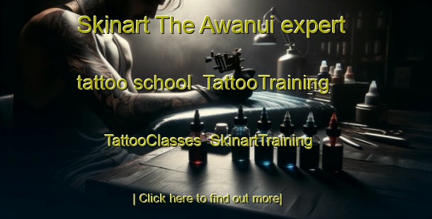 Skinart The Awanui expert tattoo school | TattooTraining | TattooClasses | SkinartTraining-New Zealand