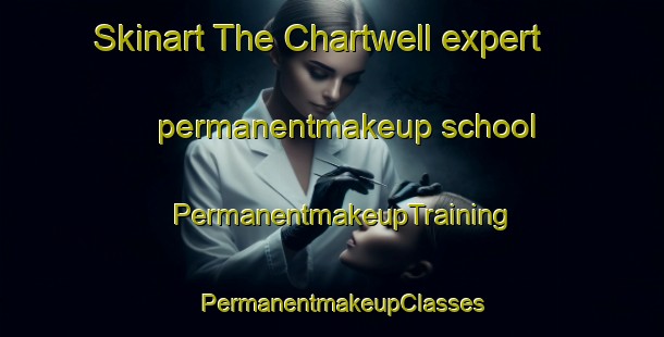 Skinart The Chartwell expert permanentmakeup school | PermanentmakeupTraining | PermanentmakeupClasses | SkinartTraining-New Zealand