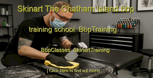 Skinart The Chatham Island bbp training school | BbpTraining | BbpClasses | SkinartTraining-New Zealand